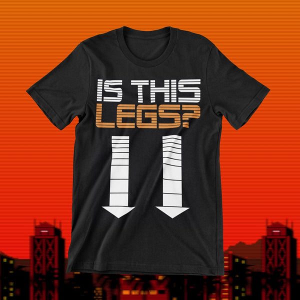 Is This Legs? t-shirt